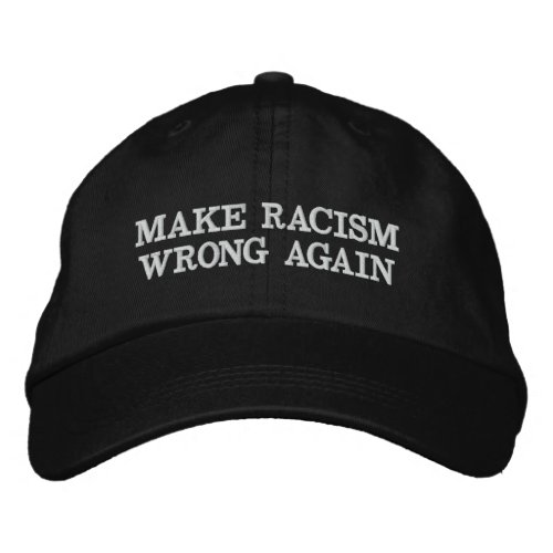 Personalize Text _ Make Racism Wrong Again Black Embroidered Baseball Cap