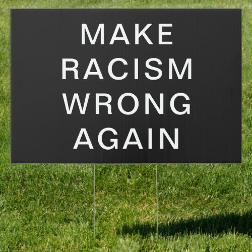 Personalize Text _ Make Racism Wrong Again Large Sign