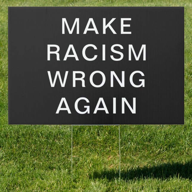Personalize Text - Make Racism Wrong Again Large Sign (Insitu)