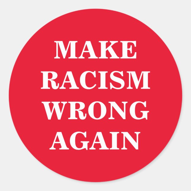 Personalize This Text - Make Racism Wrong Again Classic Round Sticker (Front)