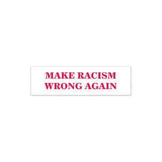 Personalize This Text - Make Racism Wrong Again Self-inking Stamp
