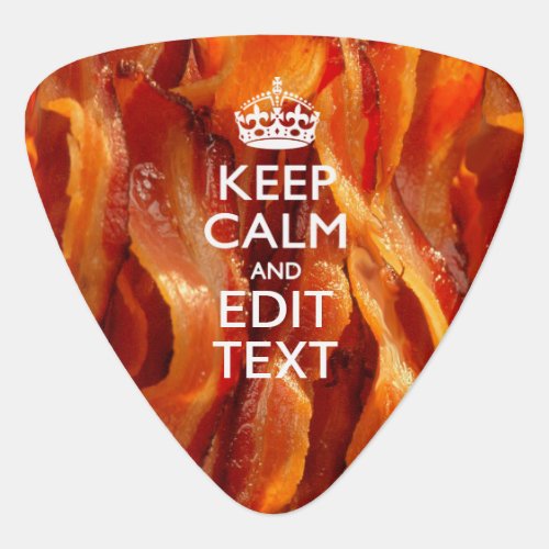 Personalize This with Keep Calm and Sizzling Bacon Guitar Pick