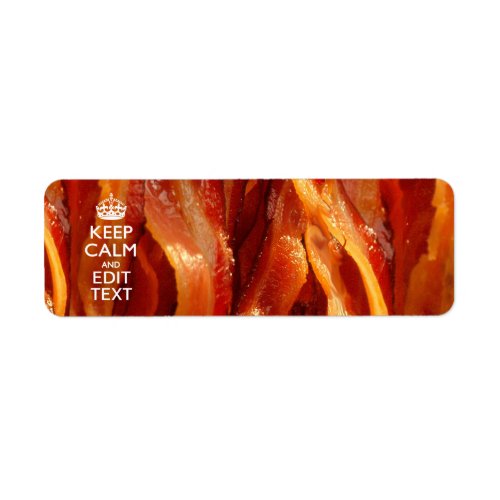 Personalize This with Keep Calm and Sizzling Bacon Label