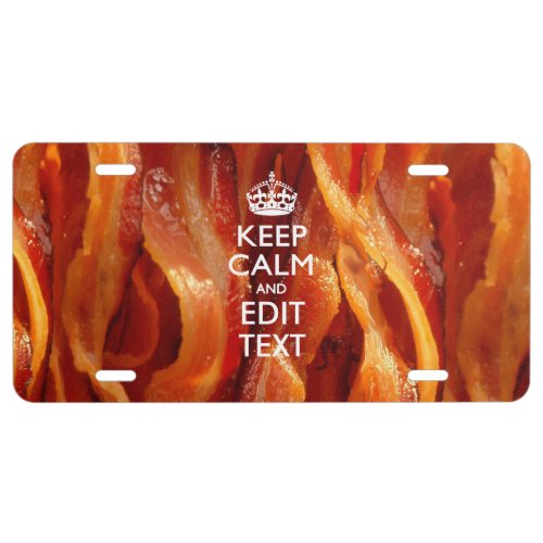 Personalize This with Keep Calm and Sizzling Bacon License Plate