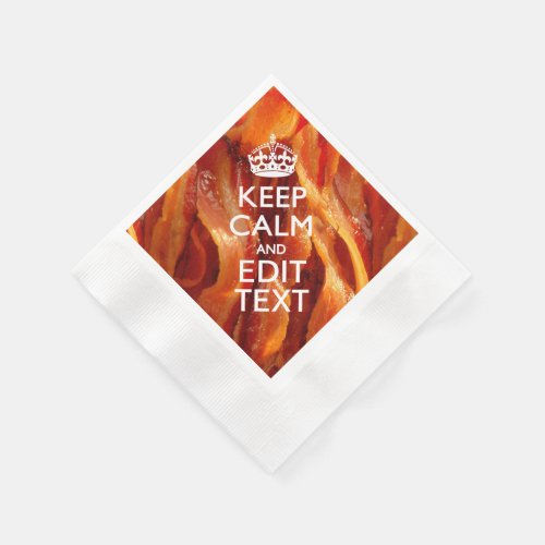 Personalize This with Keep Calm and Sizzling Bacon Napkins