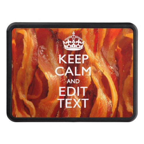 Personalize This with Keep Calm and Sizzling Bacon Trailer Hitch Cover