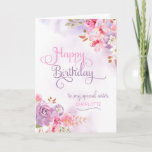 Personalize to Sister, Happy Birthday Card<br><div class="desc">Pinkish/purple floral watercolor & washes on the front of card has "Happy Birthday to my special Sister" in a beautiful,  swirly font,  and a spot to insert sister's name. Designed by Simply Put by Robin using elements from The Hungry Jpeg.</div>