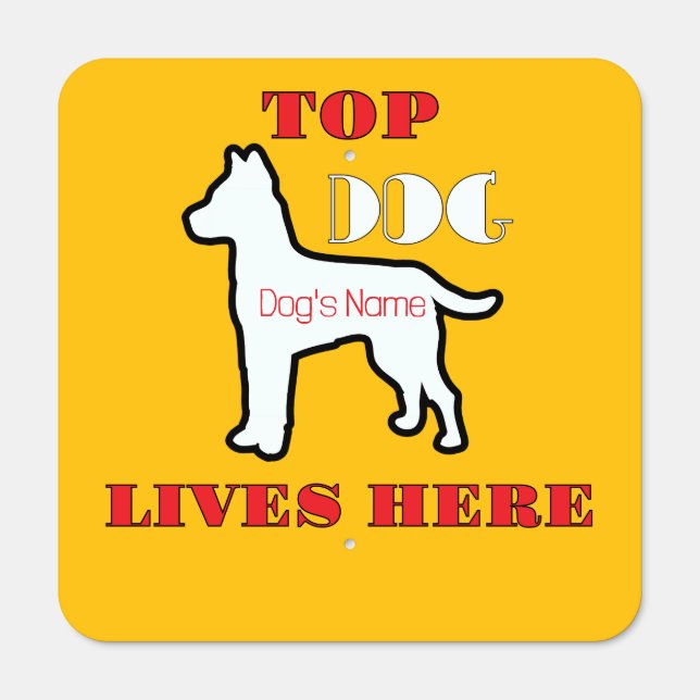 Personalize Top Dog Lives Here  Metal Sign (Front)