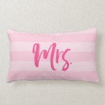 Personalize with Name Mrs Preppy Pink Stripes Lumbar Pillow<br><div class="desc">Pillow featuring "Mrs" in pink brush script against a preppy pink stripes pattern background. Great for newly weds or anniversaries. Personalize it by replacing the placeholder text. For more options such as to change the font and it's size click the "Customize it" button. *Please note that the Zazzle Watermark that...</div>