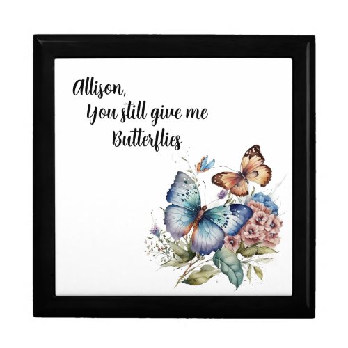 Personalize You Still Give Me Butterflies  Gift Box