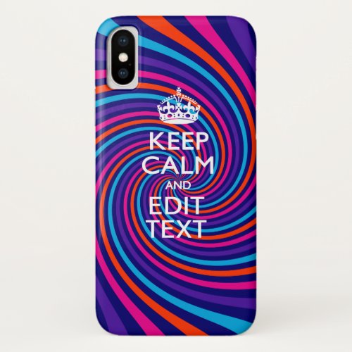 Personalize Your Keep Calm and Multicolored Swirl iPhone XS Case