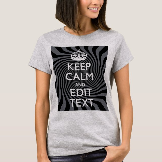 Personalize Your Keep Calm Text on Black Swirl T-Shirt (Front)