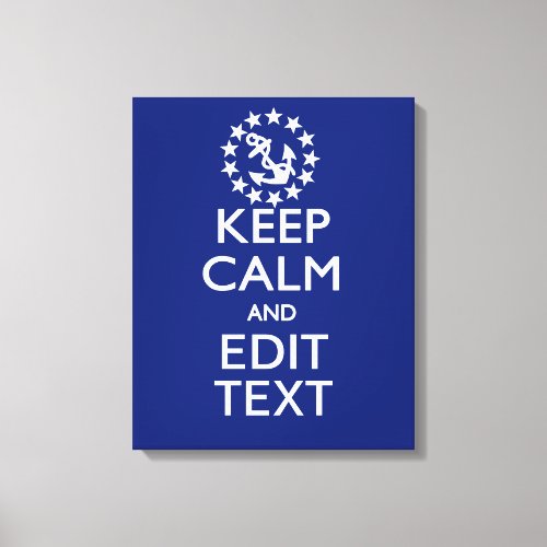 Personalize Your Nautical Keep Calm And Edit Text Canvas Print