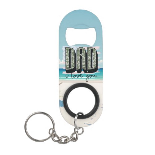Personalize Your Own Custom Made Dad I Love You on Keychain Bottle Opener