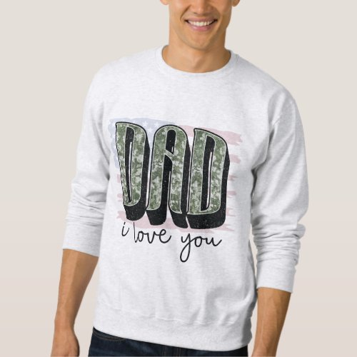 Personalize Your Own Custom Made Dad I Love You on Sweatshirt