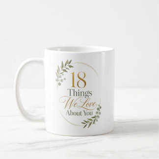 Personalized 18 Things We Love About You Gift Coffee Mug