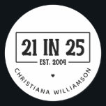 Personalized 21st Birthday 21 IN 25 Est 2004 Classic Round Sticker<br><div class="desc">Personalized 21st Birthday 21 IN 25 Est 2004 21st Birthday Celebration Gifts!</div>