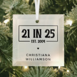 Personalized 21st Birthday 21 IN 25 Est 2004 Glass Ornament<br><div class="desc">Personalized 21st Birthday 21 IN 25 Est 2004 21st Birthday Celebration Gifts!</div>