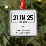 Personalized 21st Birthday 21 IN 25 Est 2004 Metal Ornament<br><div class="desc">Personalized 21st Birthday 21 IN 25 Est 2004 21st Birthday Celebration Gifts!</div>