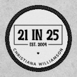 Personalized 21st Birthday 21 IN 25 Est 2004 Patch<br><div class="desc">Personalized 21st Birthday 21 IN 25 Est 2004 21st Birthday Celebration Gifts!</div>