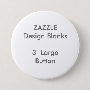 Personalized 3" Large Round Button Template by ZazzleDesignBlanks at Zazzle