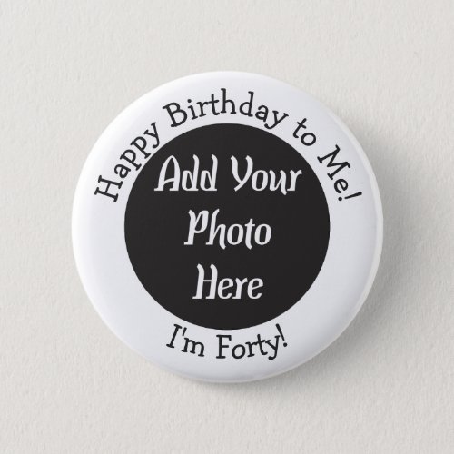 Personalized 40th Birthday Photo Button