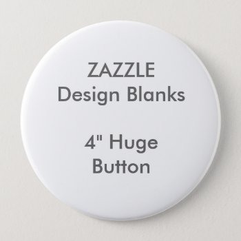 Personalized 4" Huge Round Button Template by ZazzleDesignBlanks at Zazzle