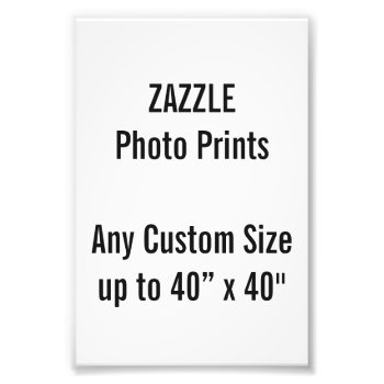 Personalized 4” X 6" Photo Print  Or Custom Size by ZazzleDesignBlanks at Zazzle