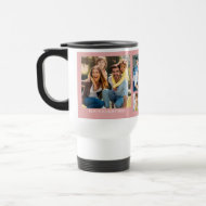 Personalized  5 Photo Collage Family Quote Pink Travel Mug