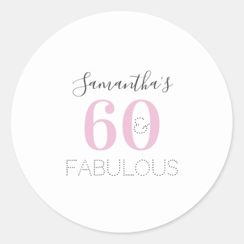 Personalized 60 and fabulous Modern Pink Birthday Classic Round Sticker