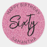 Personalized 60th Birthday Pink Glitter Sixty Classic Round Sticker