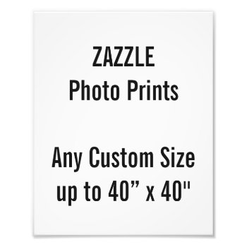Personalized 8” X 10" Photo Print  Or Custom Size by ZazzleDesignBlanks at Zazzle