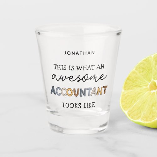 Personalized Accountant Funny Awesome Accountant Shot Glass