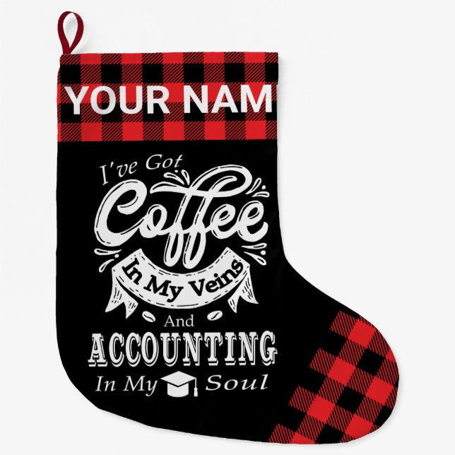 Personalized Accounting Coffee In My Veins Plaid Large Christmas Stocking (Front)