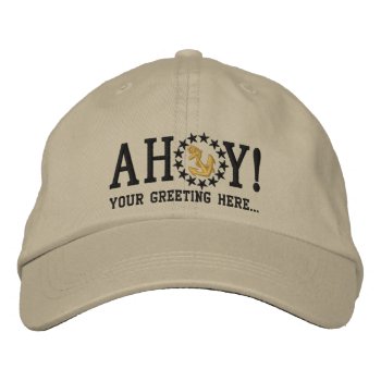 Personalized Ahoy! Nautical Greetings Embroidery Embroidered Baseball Cap by CaptainShoppe at Zazzle