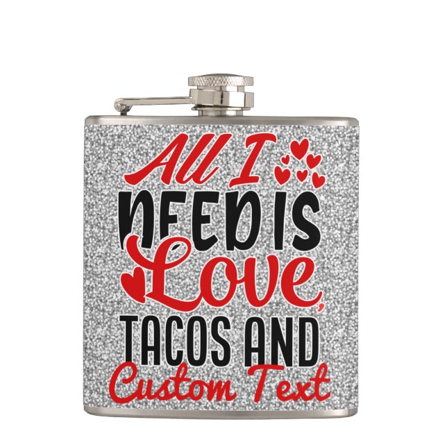 Personalized All I Need Love Tacos and Custom TEXT Flask (Front)
