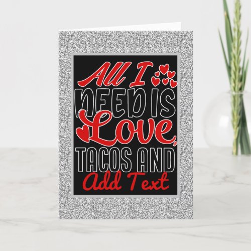 Personalized All I Need Love Tacos and Custom TEXT Holiday Card