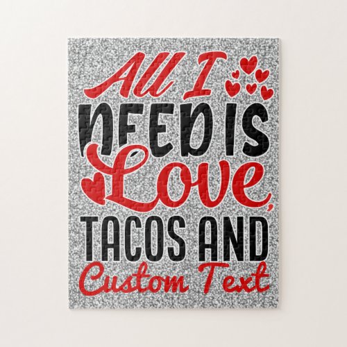 Personalized All I Need Love Tacos and Custom TEXT Jigsaw Puzzle