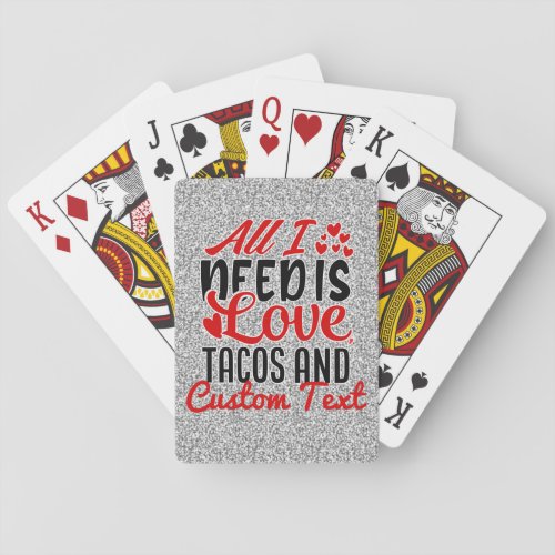 Personalized All I Need Love Tacos and Custom TEXT Poker Cards