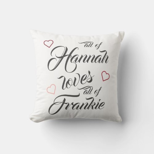 Personalized All Of Me Loves All Of You Romantic Throw Pillow - "All of me loves all of you." Easily personalize this couples keepsake throw pillow with your own names. It makes a lovely present for your partner, girlfriend, boyfriend, husband or wife on Valentine's day or an anniversary.