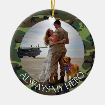 Personalized Always My Hero Army Camouflage Photo Ceramic Ornament by FeelingLikeChristmas at Zazzle