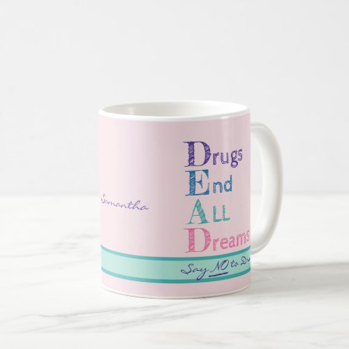 Personalized Anti Drug Slogan Drugs End All Dreams Coffee Mug
