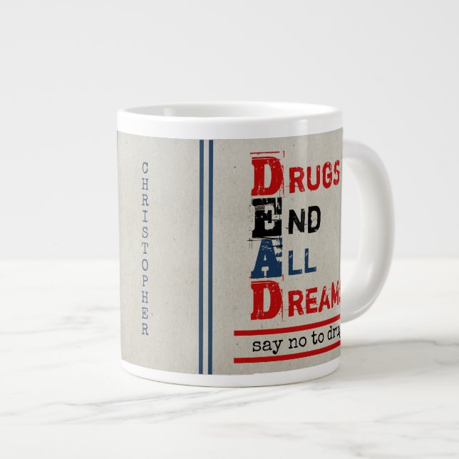 Personalized Anti Drugs Quote Drugs End All Dreams Giant Coffee Mug (Front Right)