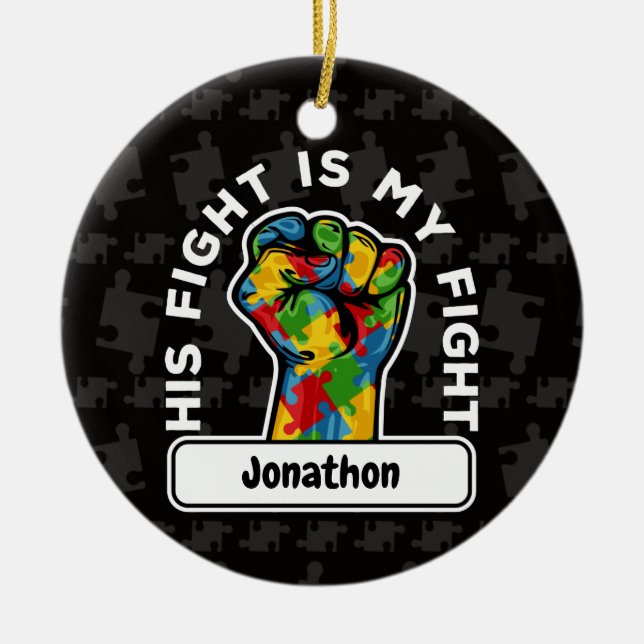  Personalized Autism His Fight is My Fight Ceramic Ceramic Ornament (Front)