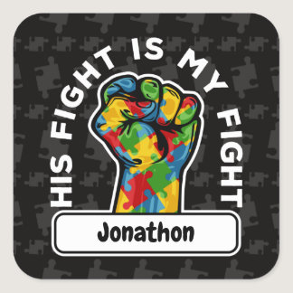 Personalized Autism His Fight is My Fight Square Sticker