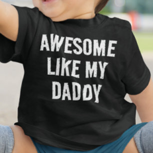 Personalized AWESOME LIKE MY DADDY Baby T-Shirt