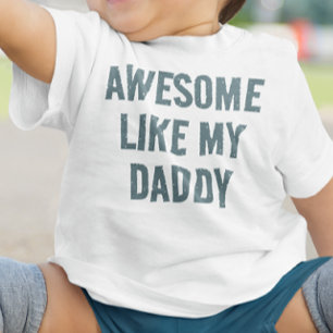 Personalized AWESOME LIKE MY DADDY Baby T-Shirt