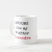 Personalized Awesome Like My Daughter Funny Quotes Coffee Mug (Front Left)