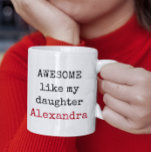 Personalized Awesome Like My Daughter Funny Quotes Coffee Mug