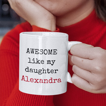 Personalized Awesome Like My Daughter Funny Quotes Coffee Mug by cutencomfy at Zazzle